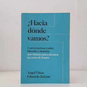 ¿Hacia dónde vamos? Conversaciones sobre filosofía e historia: dos visiones para afrontar los retos de futuro