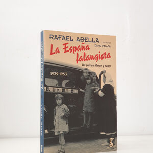 La España falangista. Un país en blanco y negro, 1939-1953