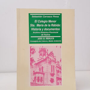 Colegio Menor Santa María de la Rábida. Historia y documentos