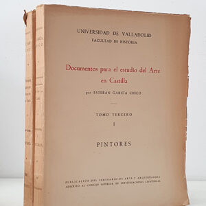 Documentos para la Historia del Arte en Castilla. Tomo Tercero, I y II. Pintura