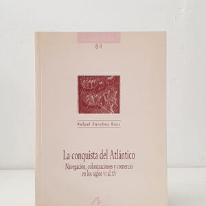 La conquista del Atlántico. Navegación, colonizaciones y comercio en los diglos VI al XV. Cuadernos de Historia 84