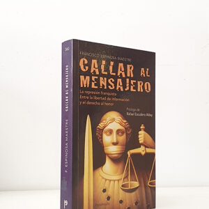 Callar al mensajero. La represión franquista. Entre la libertad de información y el derecho al honor.