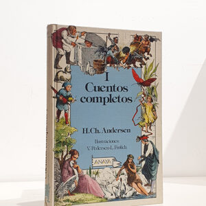 Cuentos completos, I. Traducción y notas, Enrique Bernárdez; ilustración, Vilhelm Pedersen y Lorenz Frølich