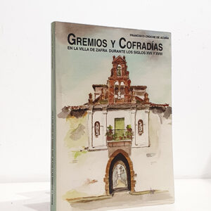 Gremios y cofradías en la Villa de Zafra durante los siglos XVII y XVIII