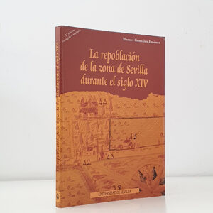 La repoblación de la zona de Sevilla durante el siglo XIV. 2ª edición corregida y ampliada