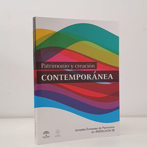 Patrimonio y creación contemporánea. Jornadas Europeas de Patrimonio en Andalucía 09.