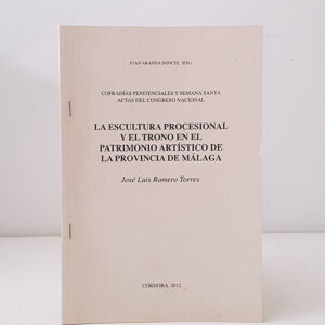 La escultura procesional y el trono en el patrimonio artísitico de la provincia de Málaga