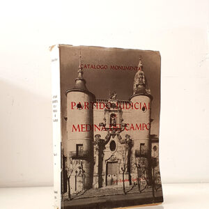 Catálogo Monumental de la provincia de Valladolid. Tomo IV. Partido Judicial de Medina del Campo