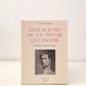 Evocaciones de un pintor que escribe. Semblanzas de grandes figuras
