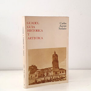Guadix. Guía histórica y artística