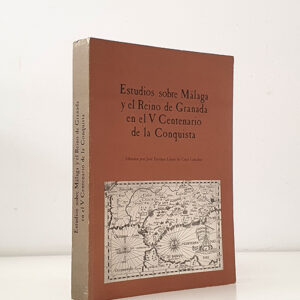 Estudios sobre Málaga y el Reino de Granada en el V Centenario de la Conquista