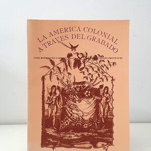 La América Colonial a través del grabado. Prólogo de Muro Orejón