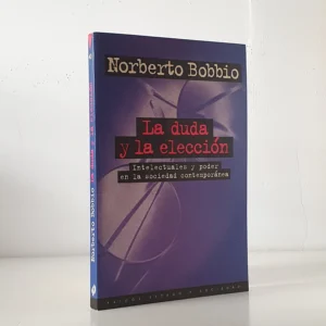 La duda y la elección. Intelectuales y poder en la sociedad contemporánea