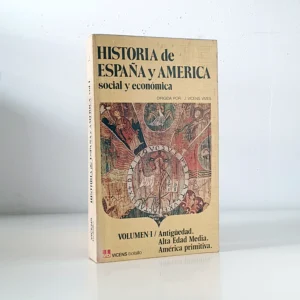 Historia de España y América social y económica. Volumen I: Antigüedad. Alta Edad Media. América primitiva. Volumen II: Baja Edad Media. Reyes Católicos. Descubrimientos.