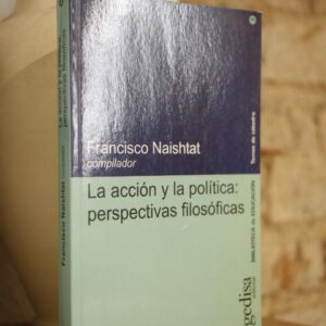 La acción y la política: perspectivas filosóficas.