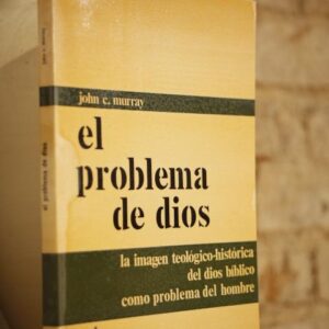 El problema de Dios. La imagen teológico-histórica del dios bíblico como problema del hombre.