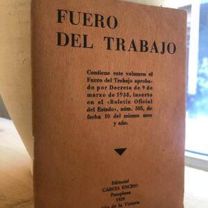 FUERO DEL TRABAJO. Aprobado por decreto de 9 de marzo de 1938, inserto en el Boletín Oficial del Estado, Núm. 505...