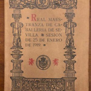 REAL MAESTRANZA DE CABALLERÍA de Sevilla. Breve reseña de la Junta celebrada la tarde del día 25 de Enero de 1919 y literal traslado de los discursos pronunciados por el Marqués de Villapanés y de Torreblanca e Ilmo. Marqués de Tablantes, Conde del Sacro Imperio...