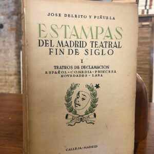 Estampas del Madrid Teatral. Fin de siglo. I. Teatros de declamación....