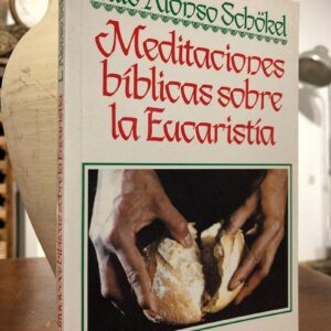 Meditaciones biblicas sobre la eucaristia.