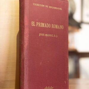El primado romano. Fuentes y documentos para el estudio de la constitución e historia.