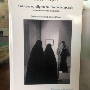 Politique et religion en iran contemporain. naissance d'une institution.