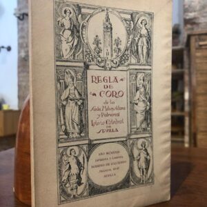 Regla de Coro de la Santa, Metropolitana y Patriarcal Iglesia Catedral de Sevilla.