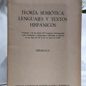 Teoría semiótica. Lenguajes y textos hispánicos. Separata. Vol. 1 de las Actas del Congreso Internacional sobre Semiótica e Hispanismo celebrado en Madrid en los días del 20 al 25 de junio de 1983.