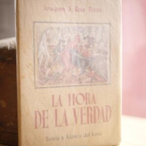 La hora de la verdad. Teoría y técnica del toreo.