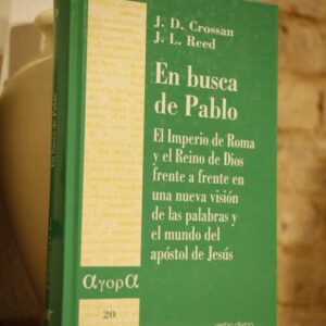 En busca de Pablo. El Imperio de Roma y el Reino de Dios frente a frente en una nueva visión de las palabras y el mundo del apóstol de Jesús.