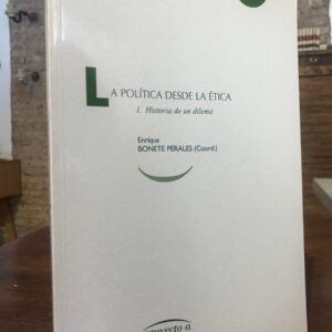 La política desde la ética.  1. Historia de un dilema.