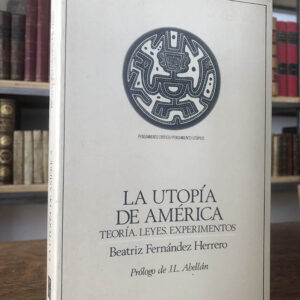 La utopía de América. Teoría. Leyes. Experimentos. Prólogo de J.L. Abellán.