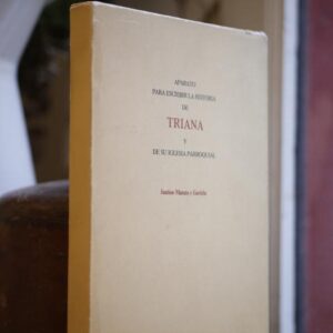 Aparato para escribir la Historia de Triana y de su Iglesia Parroquial.