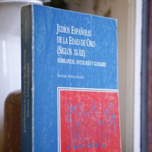 Judíos españoles de la Edad de Oro (siglos XI-XII). Semblanzas, antología y glosario.