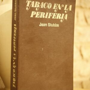 Tabaco en la periferia: el complejo agro-industrial cubano y su movimiento obrero, 1860-1959.