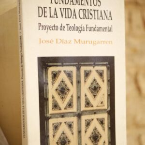 Fundamentos de la vida cristiana. Proyecto de teología fundamental.