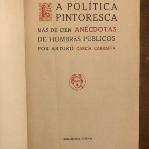 La política pintoresca. Más de 100 anécdotas de hombres públicos.