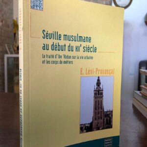Séville musulmane au debut du XII e Siècle.