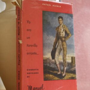 Yo era un torerillo errante... Biografía novelada de Manuel  El Cordobés.