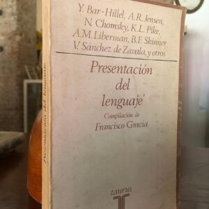 Presentación del lenguaje. Con la participación de Y. Bar; A. R. Jensen; Noam Chomsky; K. L. Pike; A. M Liberman; B. F. Skinner; V. Sánchez Zavala, y otros.