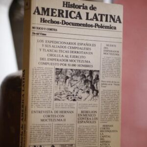 Historia de América Latina. México y Cortés. Hechos, Documentos, Polémica. Tomo IV.