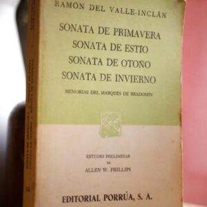 Sonata de primavera. Sonata de estío. Sonata de otoño. Sonata de invierno. Memorias del Marqués de Bradomín. Estudio preliminar de Allen W. Phillips.