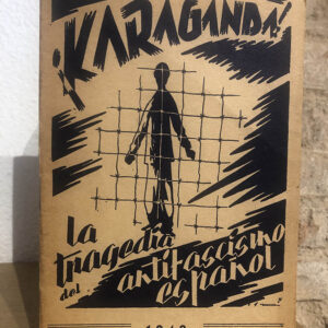 ¡KARAGANDA! La Tragedia del Antifascismo Español.