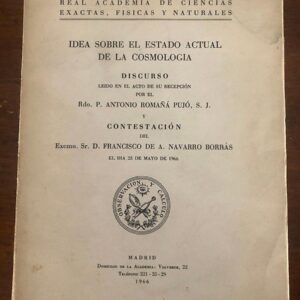 Idea sobre el estado actual de la cosmología. Discurso leido en el acto de su recepción por el ... y Contestación por...