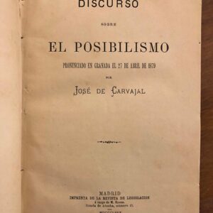 Discurso sobre El Posibilismo. Pronunciado en Granada el 27 de Abril de 1879.