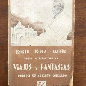 VIAJES Y FANTASIAS. Obras inéditas. Ordenadas y prologadas por Alberto Ghiraldo. Obras inéditas, volumen IX.
