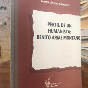 Perfil de un humanista: Benito Arias Montano (1527-1598)