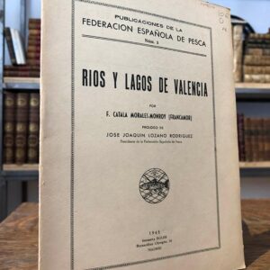 Rios y lagos de Valencia por... Publicaciones de la Federación Española de Pesca.