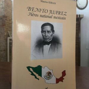 Benito Juárez. Héros national mexicain.