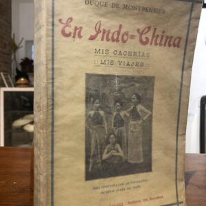 En Indochina. Mis cacerías . Mis Viajes. Prefacio de Juan Richepin. Versión española de M.R. Blanco Belmonte.